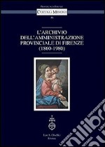 L'archivio dell'amministrazione provinciale di Firenze (1860-1980)