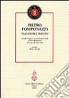 Pietro Pomponazzi. Tradizione e dissenso. Atti del Congresso internazionale di studi su Pietro Pomponazzi (Mantova, 23-24 ottobre 2008) libro di Sgarbi M. (cur.)