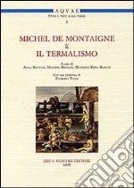 Michel de Montaigne e il termalismo. Atti del Convegno internazionale (Battaglia Terme, 20-21 aprile 2007) libro