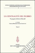 La centralità del dubbio. Un progetto di Antonio Rotondò libro