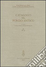 Fondazione Luigi Firpo. Centro di studi sul pensiero politico. Catalogo del fondo antico. Vol. 3: M-Q libro