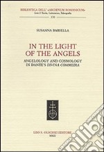 In the Light of the Angels. Angelology and Cosmology in Dante's «Divina Commedia» libro