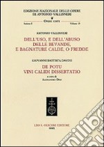 Dell'uso, e dell'abuso delle bevande, e bagnature calde, o fredde-De potu vini calidi dissertatio libro