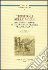 Territori delle acque. Esperienze e teorie in Italia e in Inghilterra nell'Ottocento libro