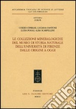 Le collezioni mineralogiche del museo di storia naturale dell'Università di Firenze dalle origini a oggi libro