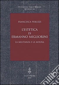 L'estetica di Ermanno Migliorini. La militanza e la misura libro
