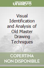 Visual Identification and Analysis of Old Master Drawing Techniques libro