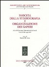 Nascita della storiografia e organizzazione dei saperi. Atti del Convegno internazionale di studi (Torino, 20-22 maggio 2009) libro di Mattioda E. (cur.)