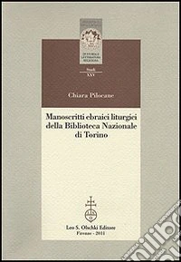 Manoscritti ebraici liturgici della Biblioteca Nazionale di Torino. Identificazione, ricomposizione e studio dei ma hzorim sopravvissuti all'incendio del 1904
