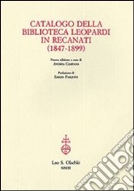 Catalogo della biblioteca Leopardi in Recanati (1847-1899) libro