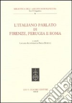 L'italano parlato di Firenze, Perugia e Roma libro