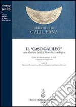 Il caso Galileo. Una rilettura storica, filosofica, teologica. Atti del Convegno internazionale di studi (Firenze, 26-30 maggio). Con DVD libro