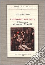 L'assassino del Duca. Esilio e morte di Lorenzino de' Medici libro