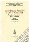 Le opere dei filosofi e degli scienziati. Filosofia e scienza tra testo, libro e biblioteche. Atti del Convegno (Lecce, 7-8 febbbraio 2007) libro