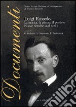 Luigi Russolo. La musica, la pittura, il pensiero. Nuove ricerche sugli scritti libro