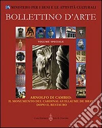 Arnolfo di Cambio. Il monumento del cardinal Guillaume De Bray dopo il restauro. Atti del Convegno internazionale di studio (Roma-Orvieto, 9-11 dicembre 2004)