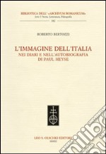 L'immagine dell'Italia nei diari e nell'autobiografia di Paul Heyse libro