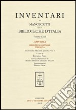 Inventari dei manoscritti delle biblioteche d'Italia. Vol. 113: Mantova. Biblioteca comunale Teresiana. I manoscritti della serie generale, parte I libro