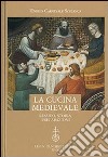 La cucina medievale. Lessico, storia, preparazioni libro