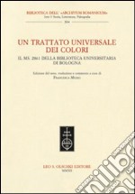 Un trattato universale dei colori. Il ms. 2861 della Biblioteca Universitaria di Bologna libro