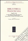 Bibliotheca Franciscana. Supplemento al catalogo degli incunaboli e delle cinquecentine dei frati minori dell'Emilia Romagna... libro