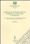 «Forse che sì forse che no». Gabriele d'Annunzio a Mantova. Atti del Convegno di studi nel primo centenario della pubblicazione del romanzo (Mantova, 24 aprile 2010) libro