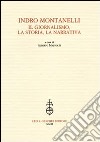 Indro Montanelli. Il giornalismo, la storia, la narrativa libro