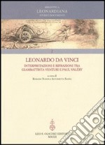 Leonardo da Vinci. Interpretazioni e rifrazioni tra Giambattista Venturi e Paul Valéry. Atti della «Giornata Valéry-Leonardo»... (Vinci, 18 maggio 2007) libro