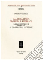 Vallicelliana segreta e pubblica. Fabiano Giustiniani e l'origine di una biblioteca «universale» libro