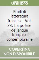 Studi di letteratura francese. Vol. 33: La poésie de langue française contemporaine libro