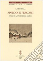 Approdi e percorsi. Saggi di antropologia alpina libro