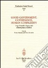 Good government, governance, human complexity. Luigi Einaudi's legacy and contemporary societies libro