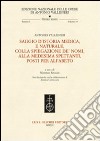 Saggio d'istoria medica, e naturale, colla spiegazione de' nomi, alla medesima spettanti, posti per alfabeto libro