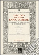 Biblioteca del Senato della Repubblica. Catalogo del fondo Ennio Cortese. Manoscritti, incunaboli e cinquecentine. Con DVD libro