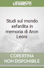 Studi sul mondo sefardita in memoria di Aron Leoni