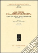 Alle origini della democrazia moderna. I fondi antichi e rari nella biblioteca Basso (XVI-XIX sec.) libro