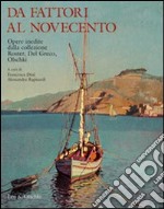 Da Fattori al Novecento. Opere inedite. Dalla collezione Roster, Del Greco, Olschki libro