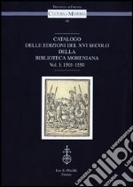 Catalogo delle edizioni del XVI secolo della Biblioteca Moreniana. Vol. 1: 1501-1550 libro