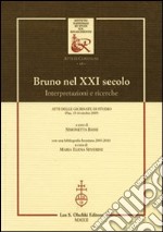 Bruno nel XXI secolo. Interpretazioni e ricerche. Atti delle giornate di studio (Pisa, 15-16 ottobre 2009). Con una bibliografia bruniana 2001-2010 libro