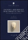 Cognitive Archaeology from Theory to Practice. The early Cycladic Sanctuary at Keros libro