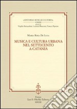 Musica e cultura urbana nel Settecento a Catania libro