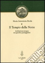 Il Tempio della Notte. Architettura ipogea nei giardini paesaggistici libro