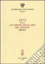 Atti della Accademia delle arti del disegno (2009-2011) libro