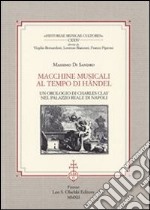 Macchine musicali al tempo di Händel. Un orologio di Charles Clay nel Palazzo Reale di Napoli