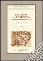 Tra storia e letteratura. Il parlamento di Empoli del 1260. Atti della giornata di studio in occasione del 750º anniversario libro