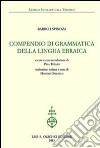 Compendio di grammatica della lingua ebraica libro di Spinoza Baruch Totaro P. (cur.)