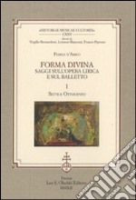 Forma divina. Saggi sull'opera lirica e sul balletto: Sette e Ottocento-Novecento e balletti libro