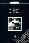 Michelucci dopo Michelucci. Atti del Convegno (Firenze, Palazzo Medici Riccardi, 14-15 ottobre 2010) libro