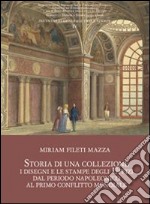 Storia di una collezione. I disegni e le stampe degli Uffizi dal periodo napoleonico al primo conflitto mondiale. Con CD Audio libro