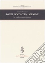 Dante, Boccaccio, l'origine. Sei studi e una introduzione libro